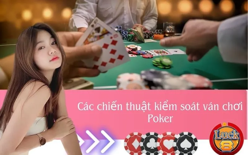 Các chiến thuật kiểm soát ván chơi Poker