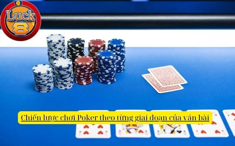chien-luoc-choi-poker-theo-tung-giai-doan-cua-van-bai