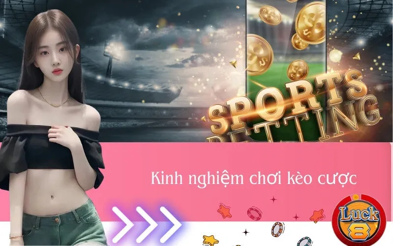 Kinh nghiệm chơi kèo cược