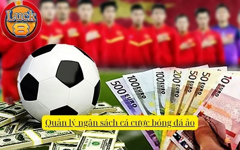 Quản lý ngân sách cá cược bóng đá ảo