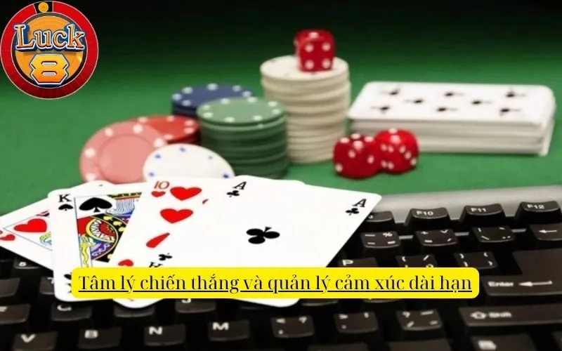 Tâm lý chiến thắng và quản lý cảm xúc dài hạn